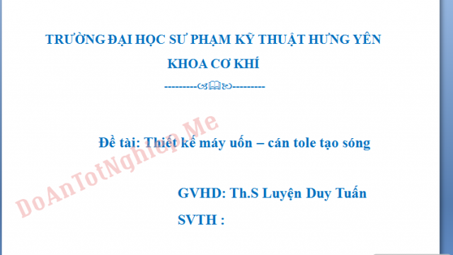 Thiết kế máy cán – uốn tole tạo sóng. Lập quy trình gia công chi tiết điển hình